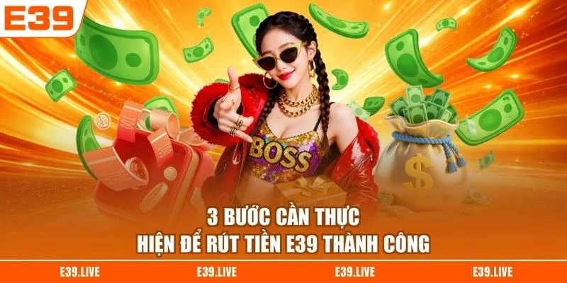 3-buoc-can-thuc-hien-de-rut-tien-e39-thanh-cong 3 bước cần thực hiện để rút tiền E39 thành công