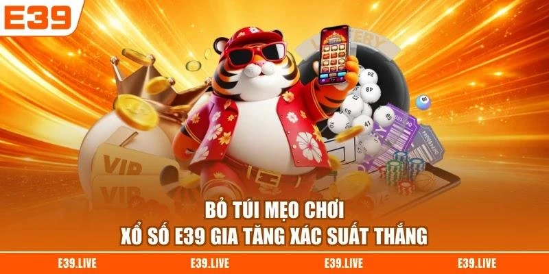 bo-tui-meo-choi-xo-so-e39-gia-tang-xac-suat-thang Bỏ túi mẹo chơi xổ số E39 gia tăng xác suất thắng