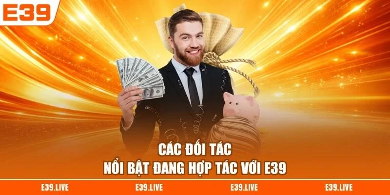 Các đối tác nổi bật đang hợp tác với E39