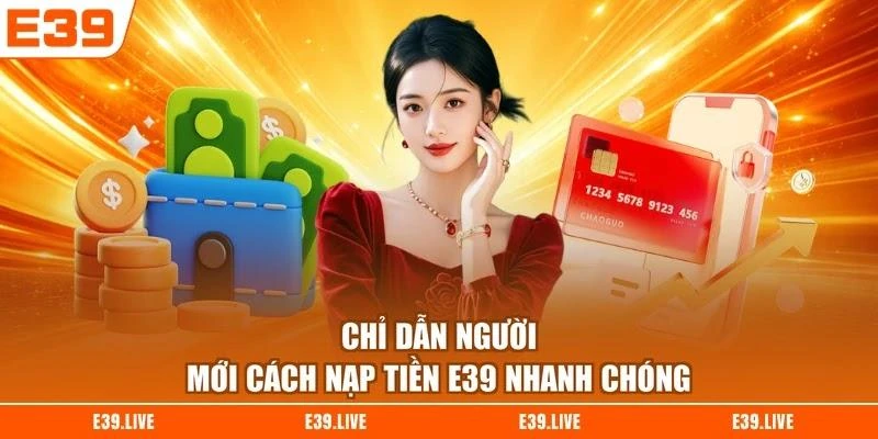Chỉ dẫn người mới cách nạp tiền E39 nhanh chóng