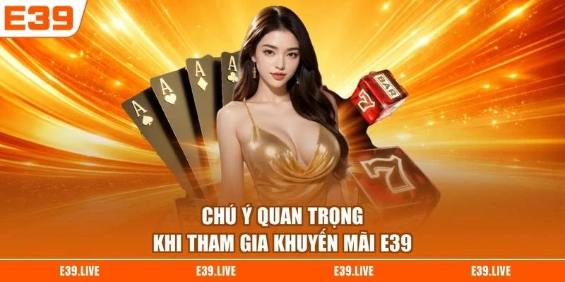 chu-y-quan-trong-khi-tham-gia-khuyen-mai-e39 Chú ý quan trọng khi tham gia khuyến mãi E39
