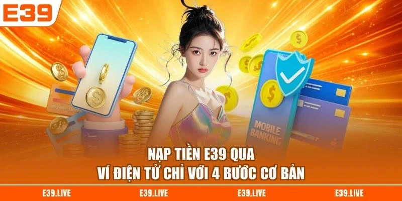 Nạp tiền E39 qua ví điện tử chỉ với 4 bước cơ bản