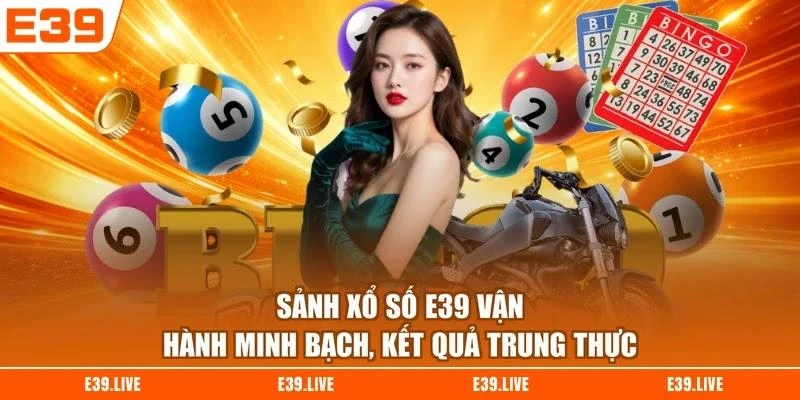 sanh-xo-so-e39-van-hanh-minh-bach-ket-qua-trung-thuc Sảnh xổ số E39 vận hành minh bạch, kết quả trung thực